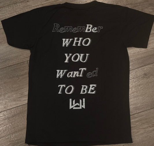 Remember Who You Wanted To Be Black T-Shirt