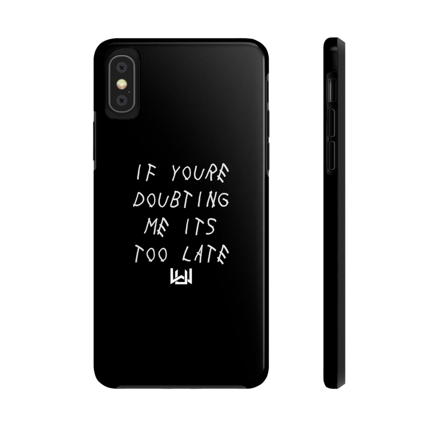 If Youre Doubting Me Its Too Late Dual Layer Phone Case