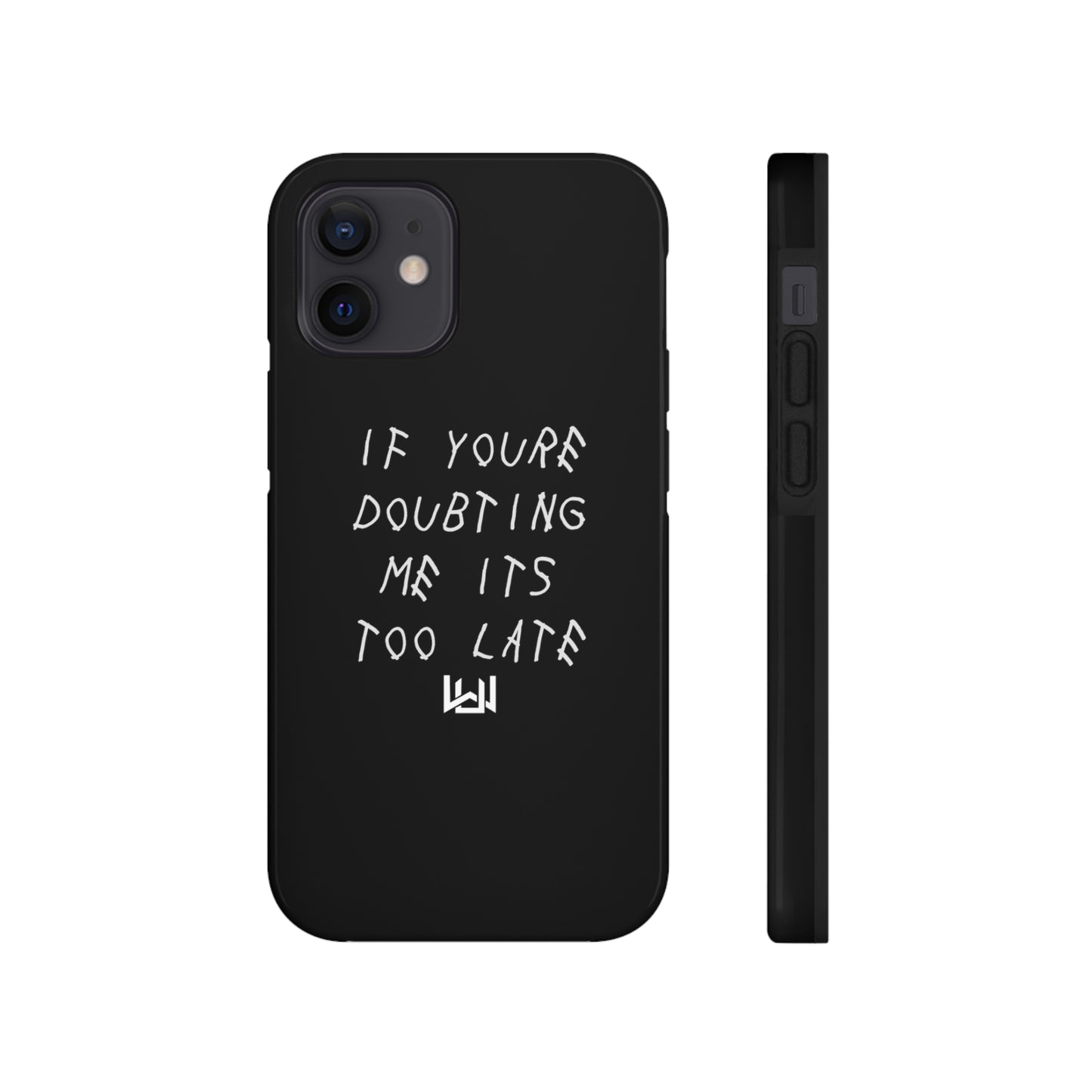 If Youre Doubting Me Its Too Late Dual Layer Phone Case