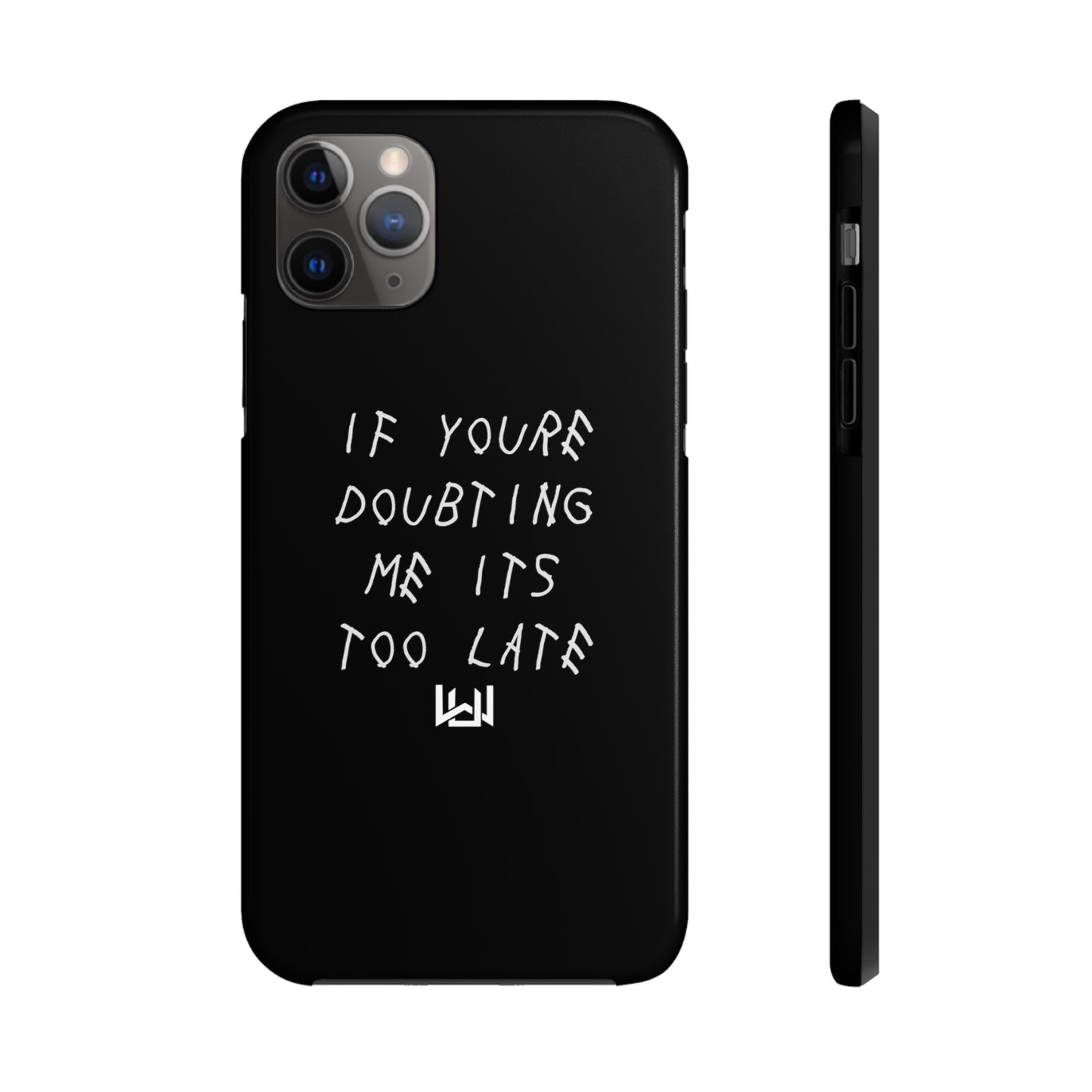 If Youre Doubting Me Its Too Late Dual Layer Phone Case