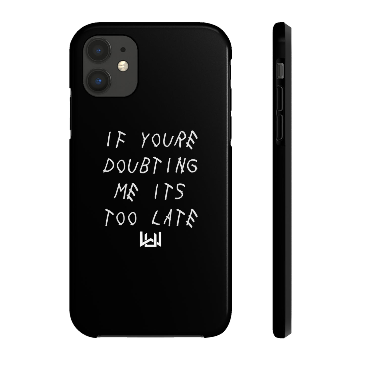 If Youre Doubting Me Its Too Late Dual Layer Phone Case