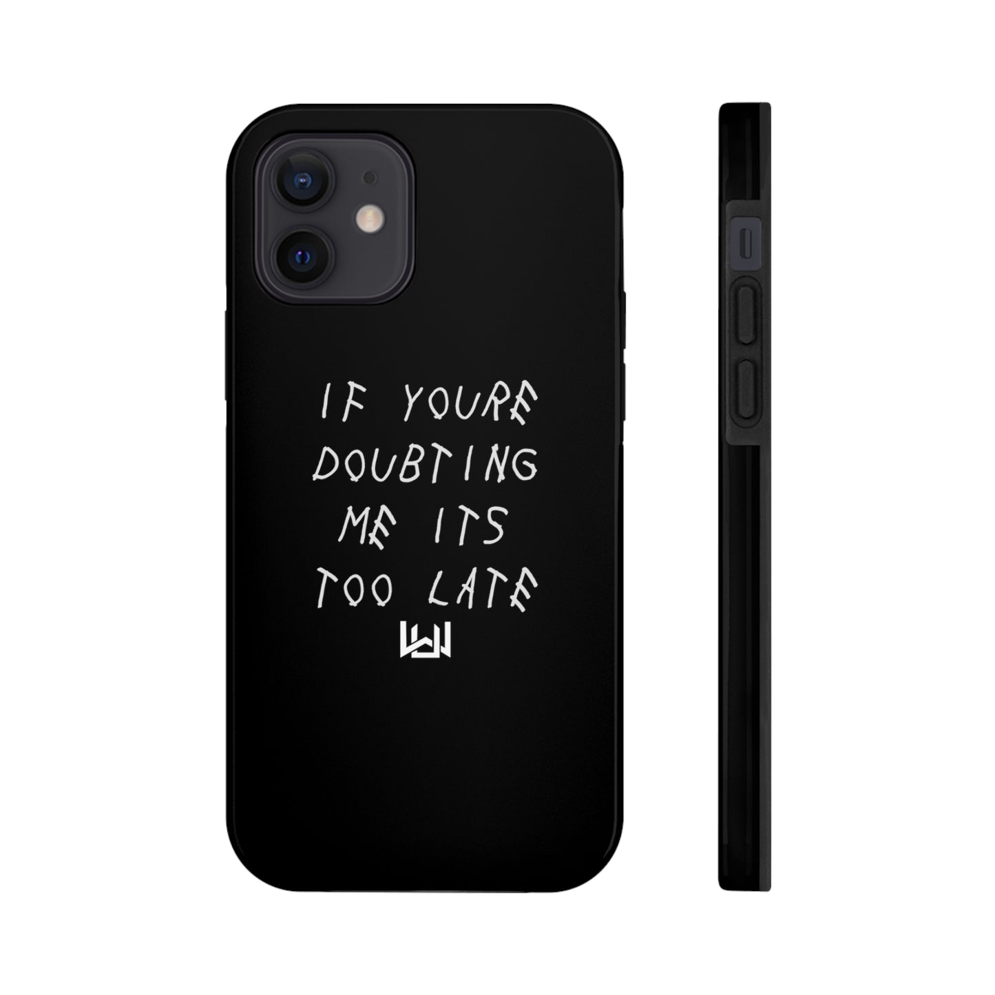 If Youre Doubting Me Its Too Late Dual Layer Phone Case