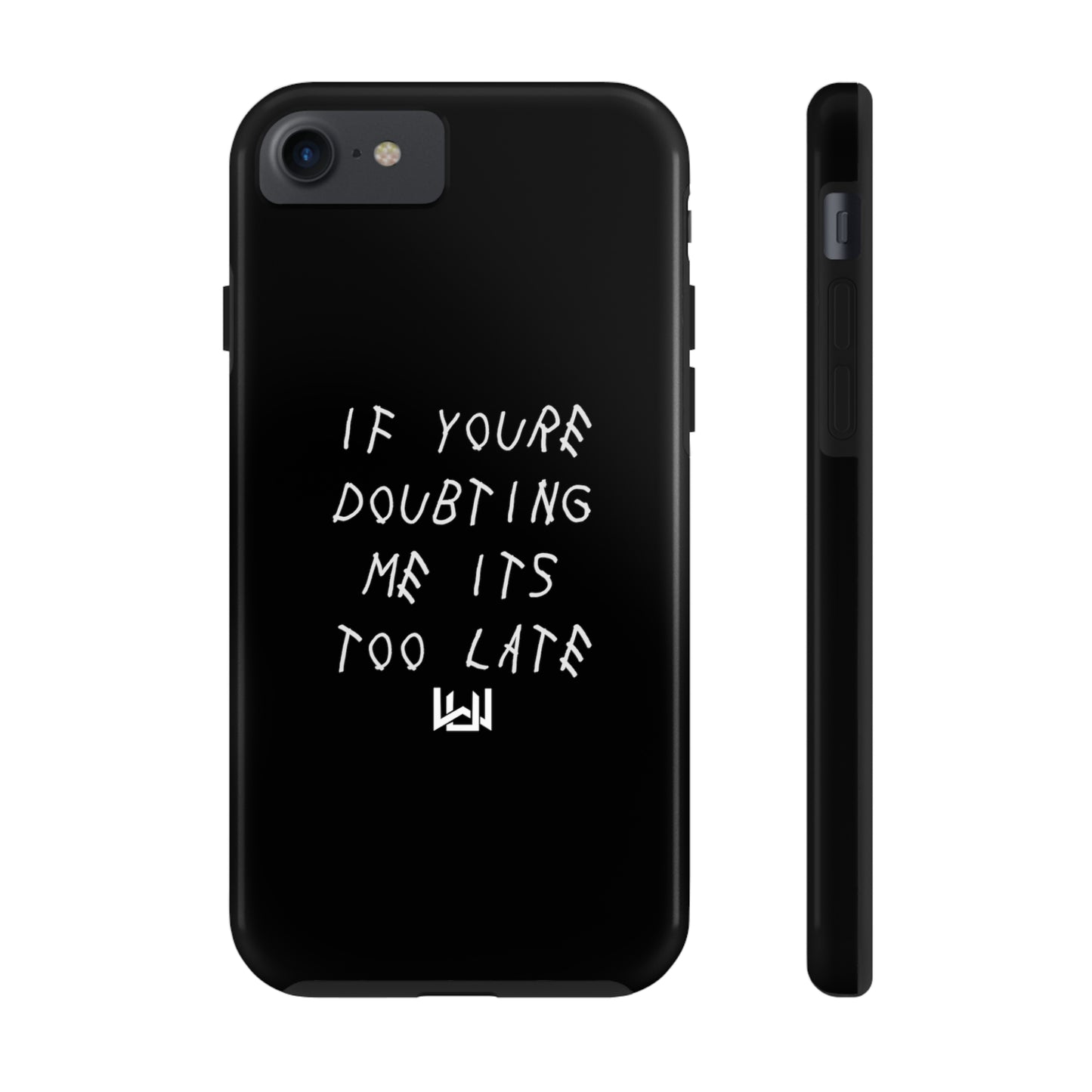 If Youre Doubting Me Its Too Late Dual Layer Phone Case