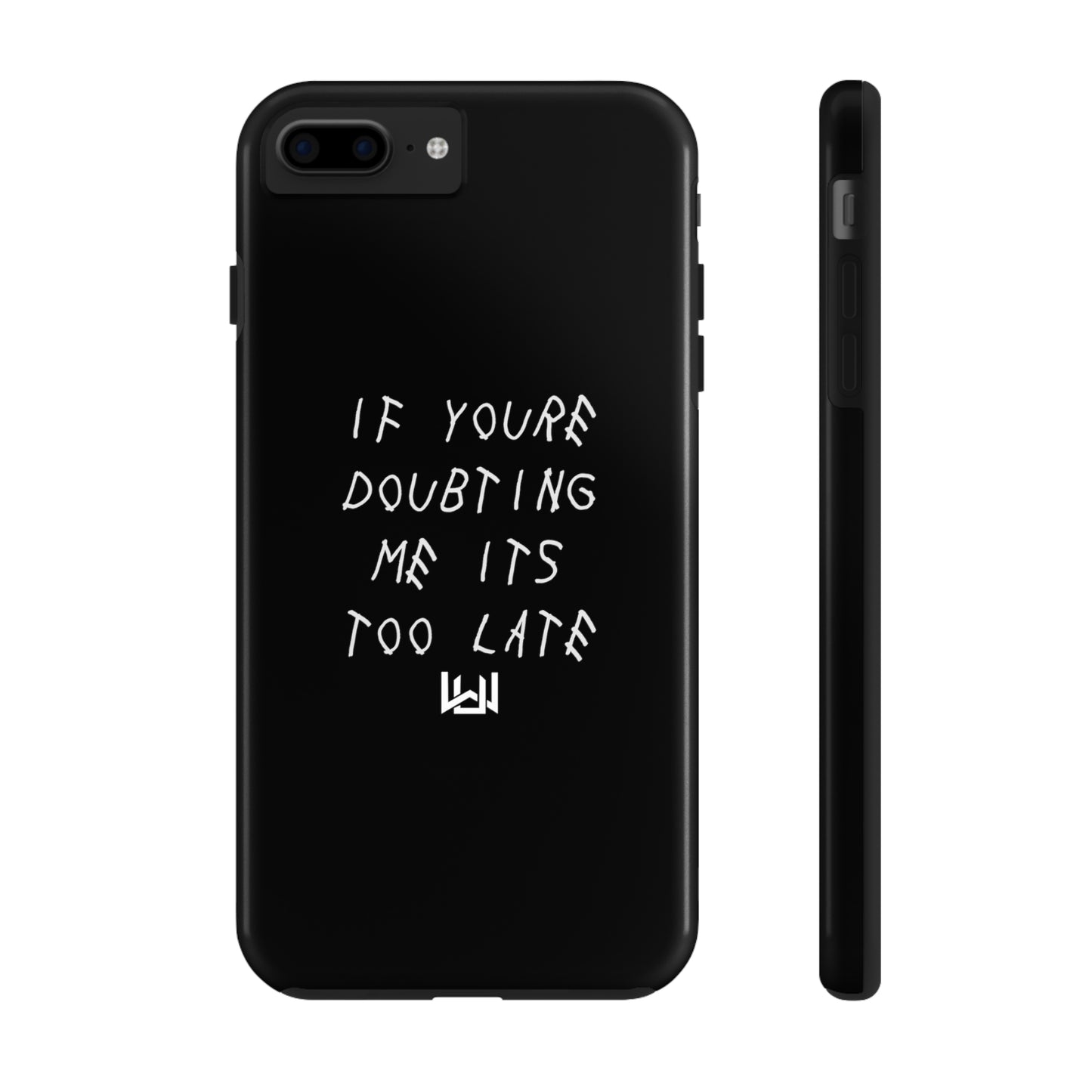 If Youre Doubting Me Its Too Late Dual Layer Phone Case