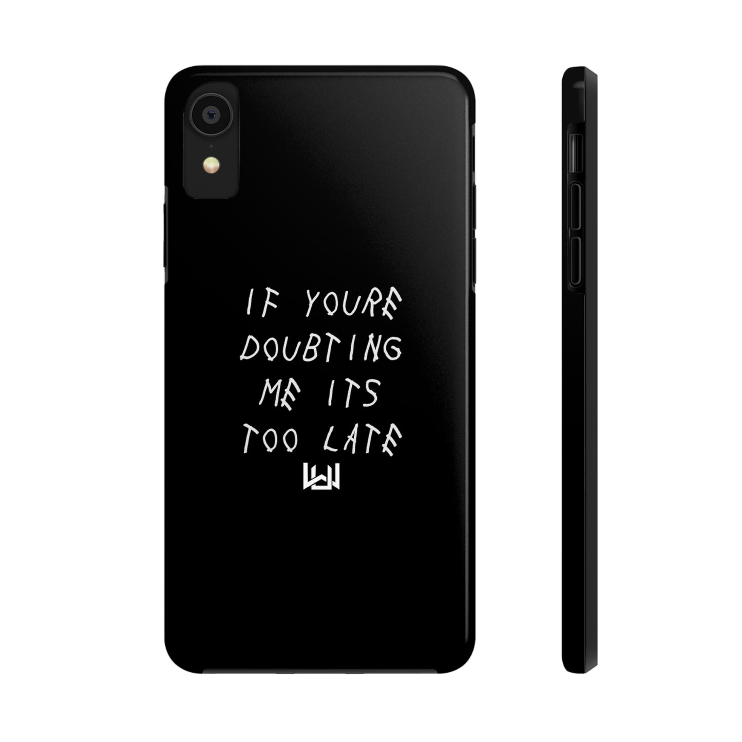 If Youre Doubting Me Its Too Late Dual Layer Phone Case