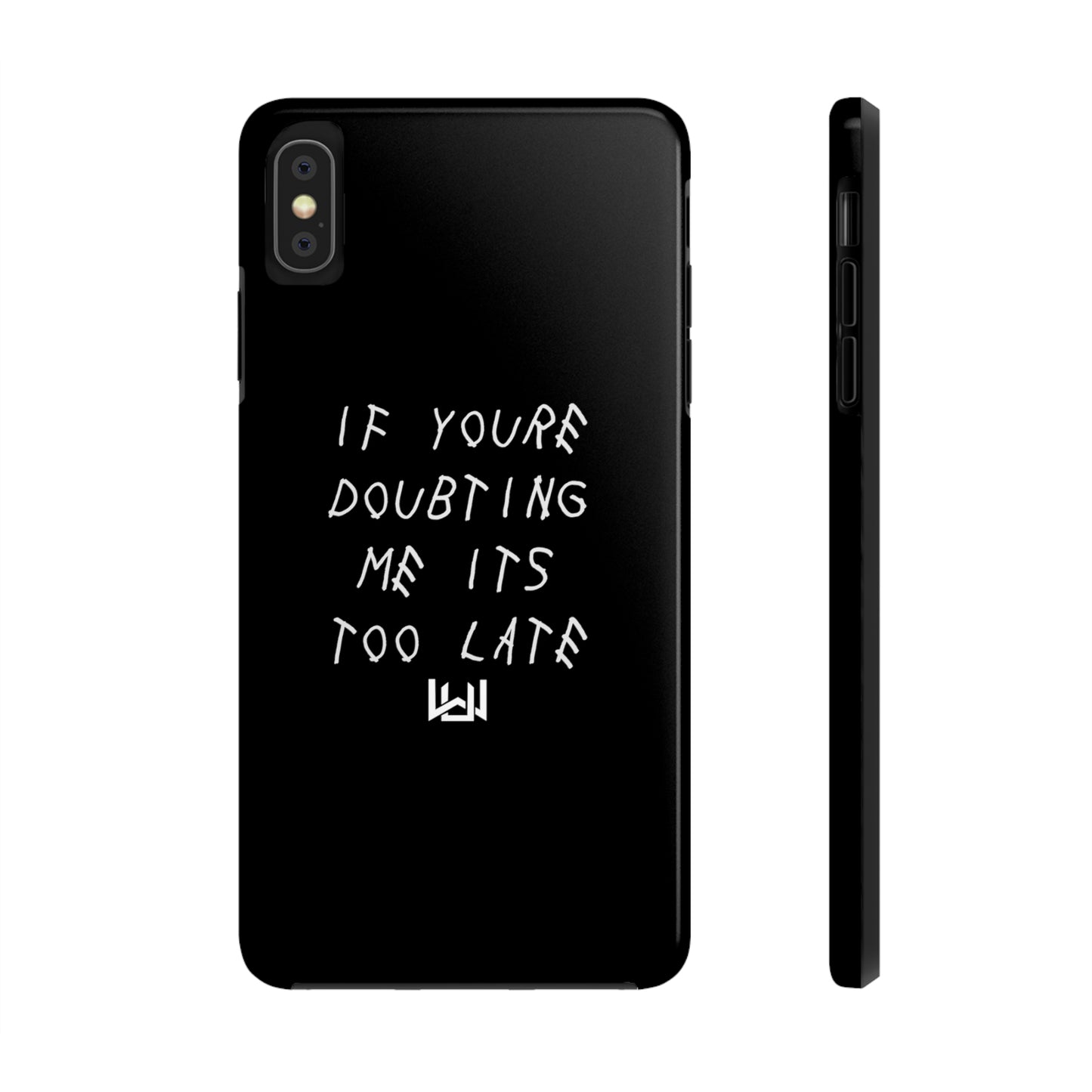 If Youre Doubting Me Its Too Late Dual Layer Phone Case